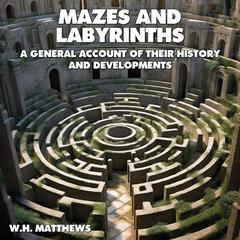 Mazes and Labyrinths by W.H. Matthews audiobook