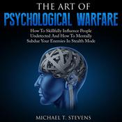 The Art Of Psychological Warfare by  Michael T. Stevens audiobook