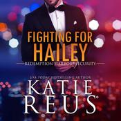 Fighting for Hailey by  Katie Reus audiobook