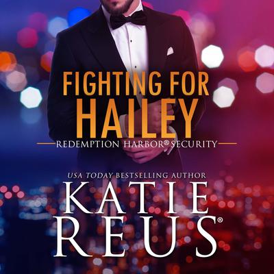 Fighting for Hailey by Katie Reus audiobook
