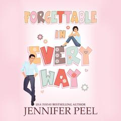 Forgettable in Every Way by Jennifer Peel audiobook