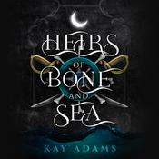 Heirs of Bone and Sea by  Kay Adams audiobook