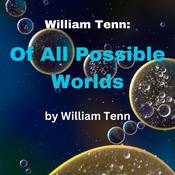 William Tenn: Of All Possible Worlds by  William Tenn audiobook