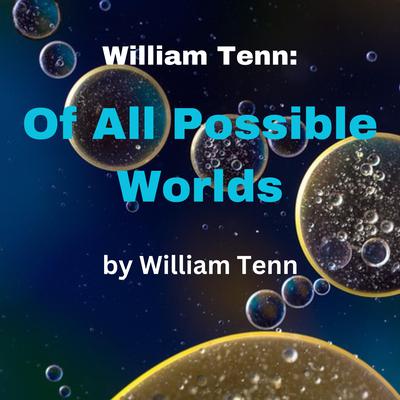 William Tenn: Of All Possible Worlds by William Tenn audiobook
