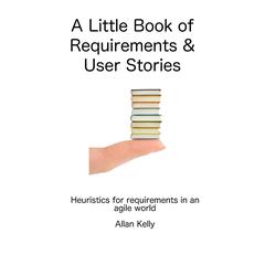 A Little Book about Requirements and User Stories by Allan Kelly audiobook