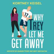 Why Trey Let Me Get Away by  Kortney Keisel audiobook