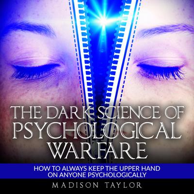 The Dark Science Of Psychological Warfare by Madison Taylor audiobook