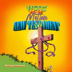 The Word in Motion, Vol 2 - New Testament by Rachael Carman audiobook