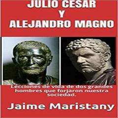 JULIO CESAR Y ALEJANDRO MAGNO: BREVE HISTORIA DE DOS GUERREROS QUE CAMBIARON LA HISTORIA by Jaime Maristany audiobook