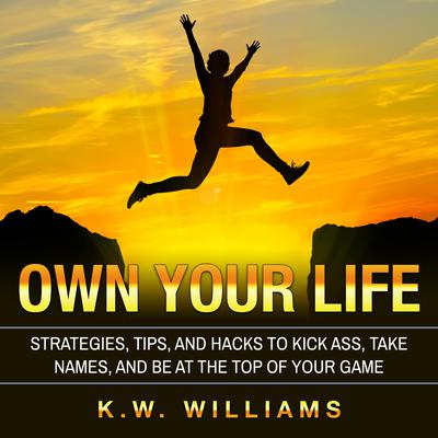 Own Your Life by K.W. Williams audiobook