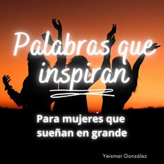 Palabras que inspiran by Yeismar González audiobook