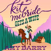 Kit McBride Gets a Wife by  Amy Barry audiobook
