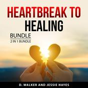 Heartbreak to Healing Bundle, 2 in 1 Bundle by  Jessie Hayes audiobook