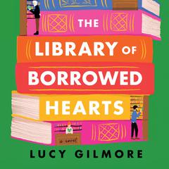 The Library of Borrowed Hearts by Lucy Gilmore audiobook