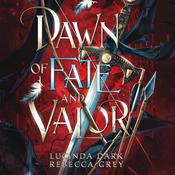 Dawn of Fate and Valor by  Rebecca Grey audiobook