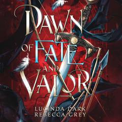 Dawn of Fate and Valor by Lucinda Dark audiobook