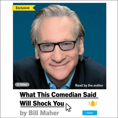 What This Comedian Said Will Shock You by Bill Maher audiobook