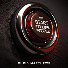 Start Telling People by Chris Matthews audiobook