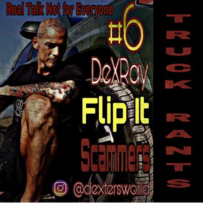 Truck Rants - Flip It - Scammers by DexRay  audiobook