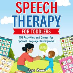 Speech Therapy for Toddlers: 151 Activities and Games for Optimal Language Development by Ahoy Publications audiobook