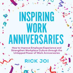 Inspiring Work Anniversaries by Rick Joi audiobook