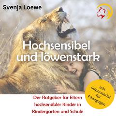 Hochsensibel und löwenstark by Svenja Loewe audiobook
