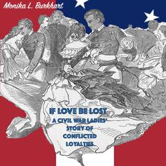 If Love Be Lost by Monika Burkhart audiobook