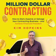 Million Dollar Contracting by Kim Hopkins audiobook