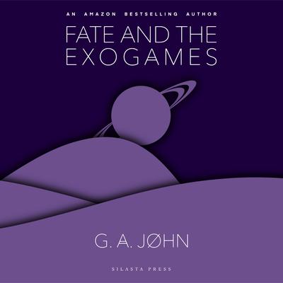 Fate and the Exogames by G. A. John audiobook