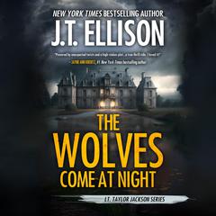The Wolves Come at Night by J. T. Ellison audiobook
