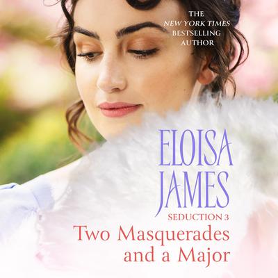 Two Masquerades and a Major: Seduction 3 by Eloisa James audiobook