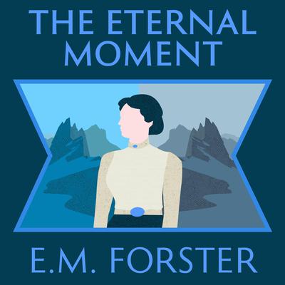 The Eternal Moment by E. M. Forster audiobook