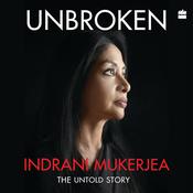 Unbroken by  Indrani Mukerjea audiobook
