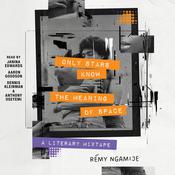 Only Stars Know the Meaning of Space by  Rémy Ngamije audiobook