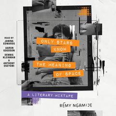 Only Stars Know the Meaning of Space by Rémy Ngamije audiobook