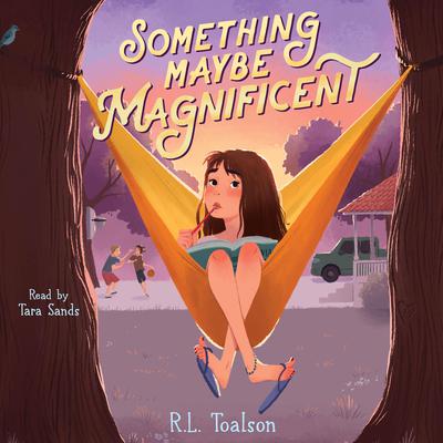Something Maybe Magnificent by R.L. Toalson audiobook