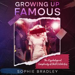 Growing Up Famous by Sophie Bradley audiobook