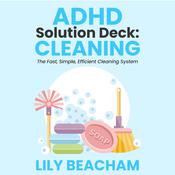 ADHD Solution Deck: Cleaning by  Lily Beacham audiobook