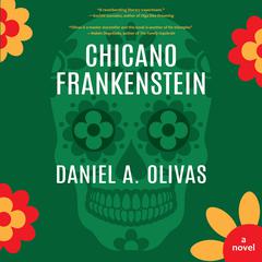 Chicano Frankenstein by Daniel A. Olivas audiobook