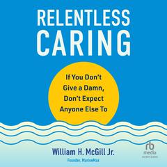 Relentless Caring by William H. McGill audiobook