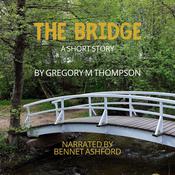The Bridge by  Gregory Thompson audiobook