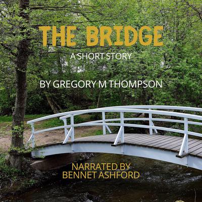 The Bridge by Gregory Thompson audiobook