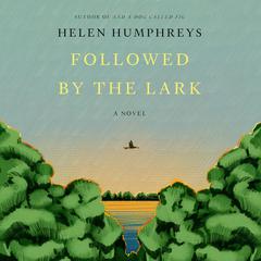 Followed by the Lark by Helen Humphreys audiobook