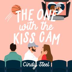 The One with the Kiss Cam by Cindy Steel audiobook