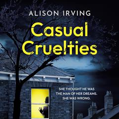 Casual Cruelties by Alison Irving audiobook