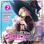 I've Been Killing Slimes for 300 Years and Maxed Out My Level, Vol. 2 by  Kisetsu Morita audiobook