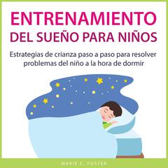 Entrenamiento del sueño para niños by Marie C. Foster audiobook
