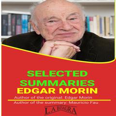 Edgar Morin: Selected Summaries by MAURICIO ENRIQUE FAU audiobook