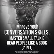 Improve Your Conversation Skills, Master Small Talk & Read People Like A Book (2 in 1) by  Sarah Evanson audiobook