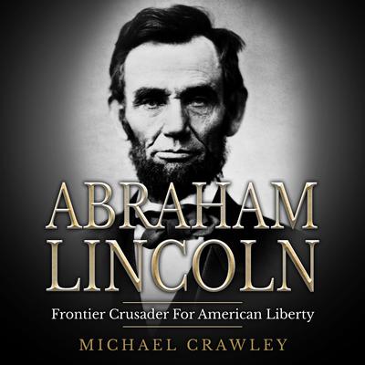 Abraham Lincoln by Michael Crawley audiobook